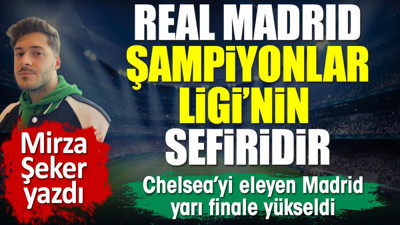 Şampiyonlar Ligi'nin sefiri Real Madrid yarı finalde