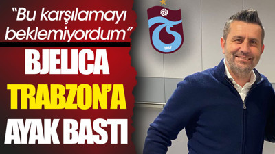 Bjelica Trabzon'a ayak bastı