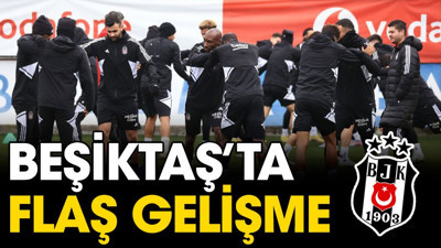 Beşiktaş'ta flaş gelişme. Hareketli saatler yaşanıyor