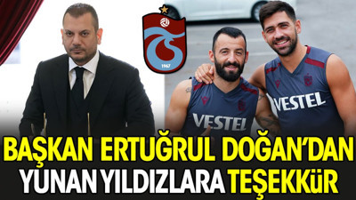 Ertuğrul Doğan Siopis ve Bakasetas'a teşekkür etti. Önemli bir karar aldı