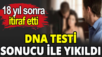 DNA testi sonucu ile yıkıldı