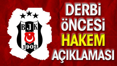 Beşiktaş'tan Galatasaray derbisi öncesi hakem açıklaması