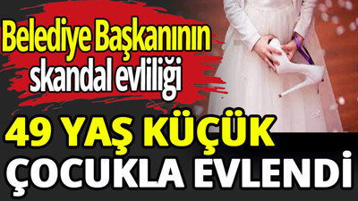 Belediye başkanı 49 yaş küçük çocukla evlendi