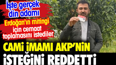 Cami imamı AKP'nin isteğini reddetti. Erdoğan'ın mitingi için cemaat toplamasını istediler