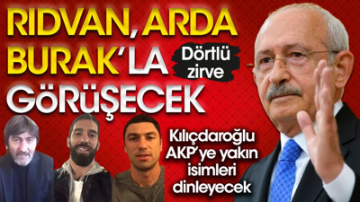 Kılıçdaroğlu Rıdvan Dilmen, Arda Turan, Burak Yılmaz'la görüşecek