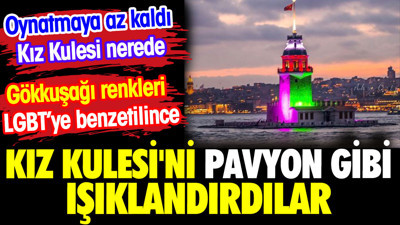 Kız Kulesi'ni pavyon gibi ışıklandırdılar. Gökkuşağı renkleri LGBT’ye benzetilince