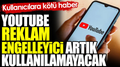 Youtube'da reklam engelleyici artık kullanılamayacak