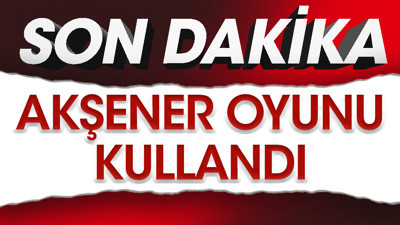 Akşener oyunu kullandı (14 Mayıs 2023)