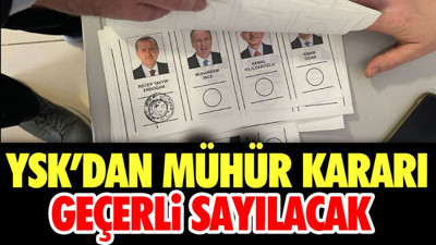YSK'dan mühür kararı geçerli sayılacak