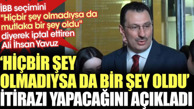 İstanbul Belediye seçimlerini iptal ettiren AKP'li Ali İhsan Yavuz seçim sonuçlarına itiraz edeceklerini açıkladı