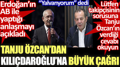 Tanju Özcan'dan Kılıçdaroğlu'na büyük çağrı. Lütfen, Tanju Özcan'ın yazının en altında takipçisine verdiği cevabı okuyun