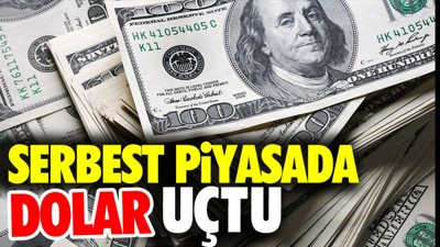 Serbest piyasada dolar uçtu