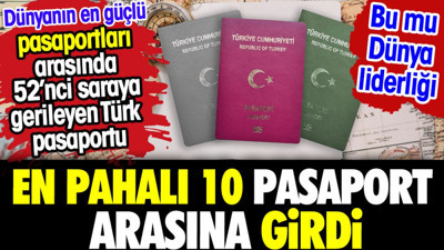 Türk pasaportu en pahalılar arasına girdi. En güçlü pasaport sıralamasında gerilemişti