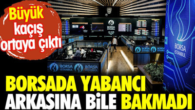 Borsada yabancı arkasına bile bakmadı. Büyük kaçış rakamları ortaya çıktı