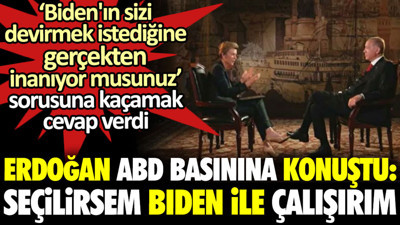 Erdoğan ABD basınına Biden ile çalışırım dedi. Başka bir soruya ise kaçamak cevap verdi