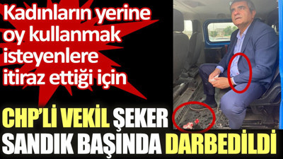 CHP'li vekil Ali Şeker sandık başında darbedildi