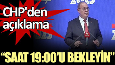 CHP'den açıklama: Saat 19:00'u bekleyin
