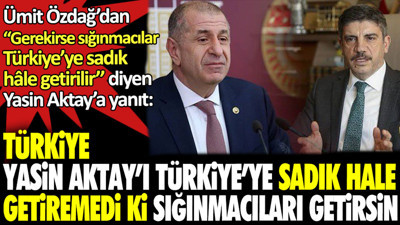 Ümit Özdağ’dan Yasin Aktay’a yanıt: Türkiye, Yasin Aktay’ı Türkiye'ye sadık hale getiremedi ki, sığınmacıları getirsin