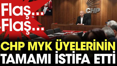 Son Dakika... CHP MYK üyelerinin tamamı istifa etti