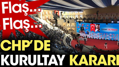 CHP'de kurultay kararı