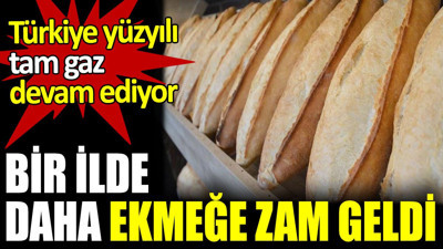 Ekmeğe yüzde 30 zam