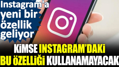 Instagram'a yeni bir özellik geliyor ama kimse kullanamayacak