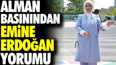 Alman basınından Emine Erdoğan yorumu