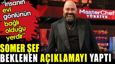 Somer Şef kararını verdi