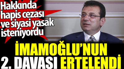 İmamoğlu'nun 2. davası ertelendi