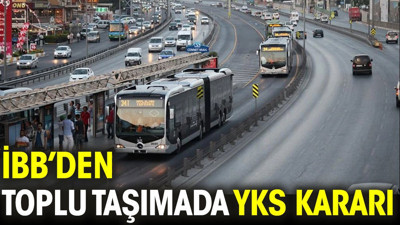 İBB'den toplu taşımada YKS kararı