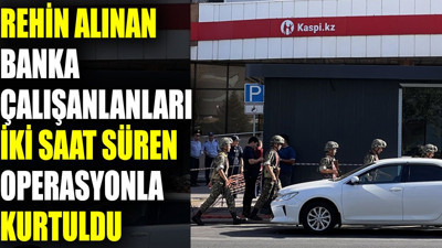 Rehin alınan banka çalışanları operasyonla kurtarıldı
