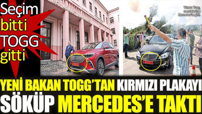 Yeni Bakan TOGG’tan kırmızı plakayı söküp Mercedes’ine taktı