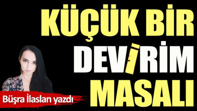 Küçük bir devirim masalı