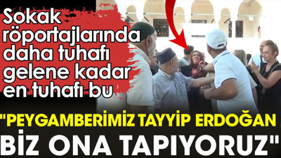 Sokak röportajlarında daha tuhafı gelene kadar en tuhafı bu: "Peygamberimiz Tayyip Erdoğan"
