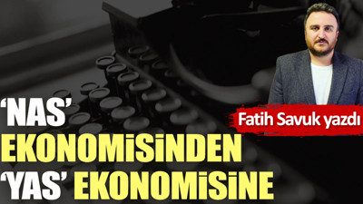 'Nas' ekonomisinden 'yas' ekonomisine