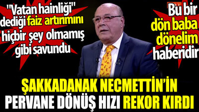 Şakkadanak Necmettin'in pervane dönüş hızı rekor kırdı. "Vatan hainliği" dediği faiz artırımını savundu