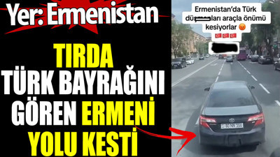 Tırda Türk Bayrağını gören Ermeni yolu kesti. Yer: Ermenistan