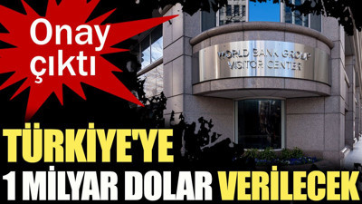 Türkiye'ye 1 milyar dolar verilecek. Onay çıktı