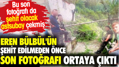 Eren bülbül'ün şehit edilmeden önce son fotoğrafı ortaya çıktı. O fotoğrafı da çatışmada şehit astsubay çekmiş