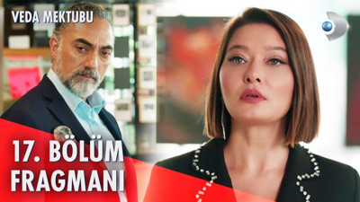 Veda Mektubu 17 bölüm fragmanı yayınlandı mı? Veda Mektubu yeni bölüm ne zaman?