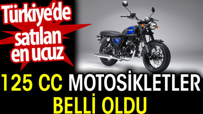 Türkiye’de satılan en ucuz 125 cc motosikletler belli oldu