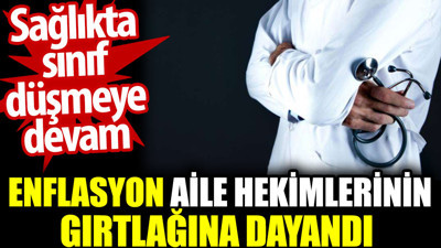 Enflasyon aile hekimlerinin gırtlağına dayandı. Sağlıkta sınıf düşmeye devam