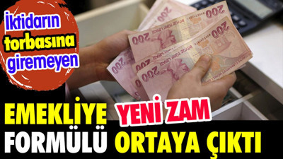 Emekli zammında yeni formül ortaya çıktı. İktidarın torbasına girememişti