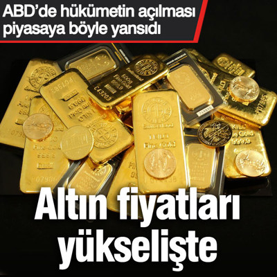 ABD’de hükümetin açılması piyasaya böyle yansıdı... Altın fiyatları yükselişte