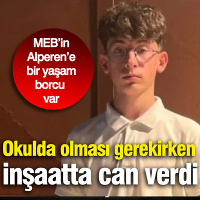 Okulda olması gerekirken inşaatta çalışırken can verdi