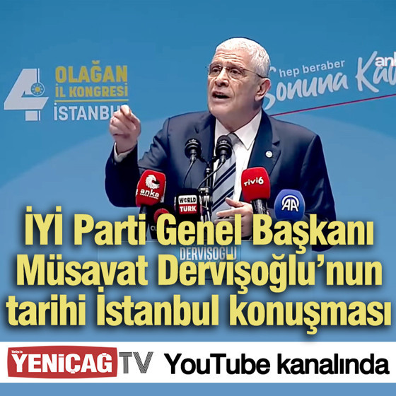 İYİ Parti lideri Müsavat Dervişoğlu'nun tarihi İstanbul konuşması YENİÇAĞ TV'de