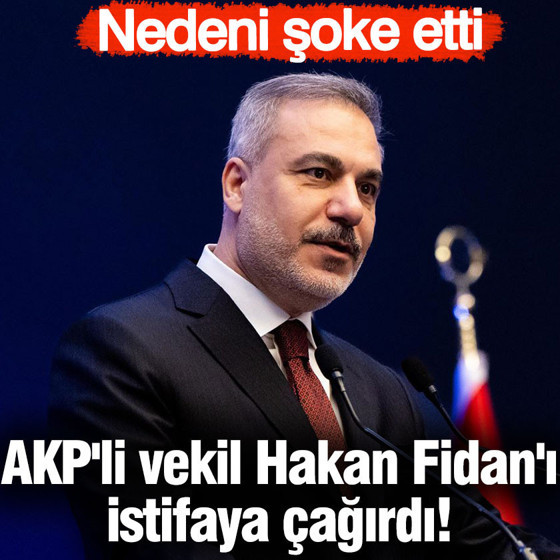 AKP'li vekil Hakan Fidan'ı istifaya çağırdı! Nedeni şoke etti