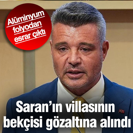Sadettin Saran'ın villasının bekçisi gözaltında