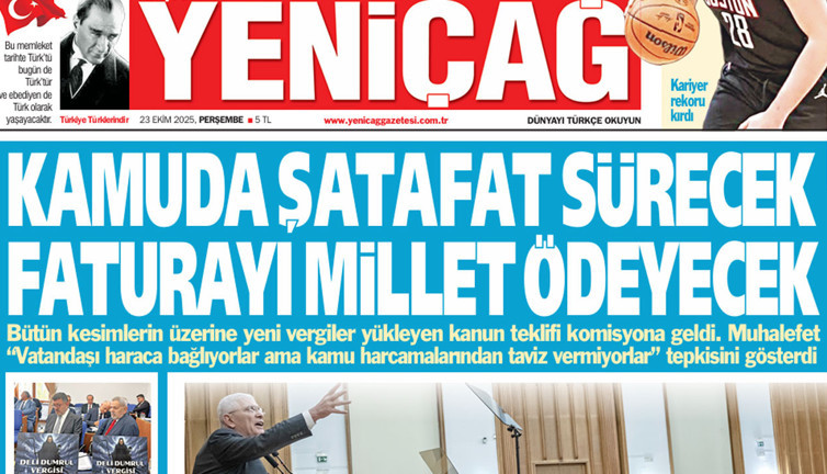 Yeniçağ Gazetesi: Kamuda şatafat sürecek faturayı millet ödeyecek