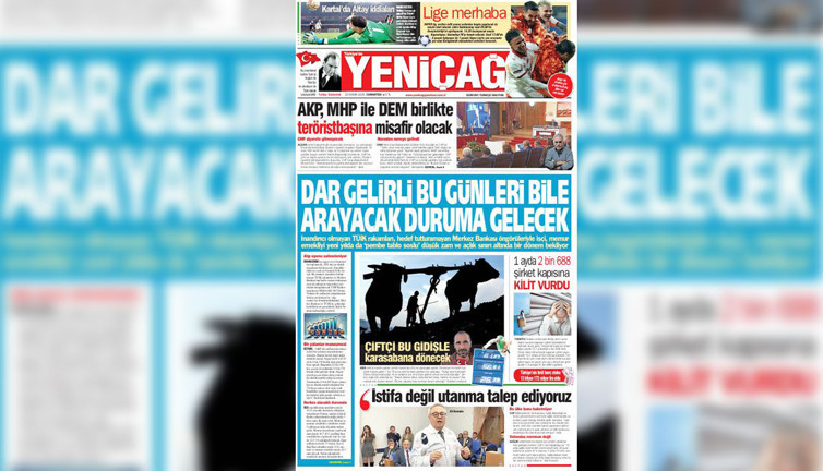 Yeniçağ Gazetesi: Dar gelirli bu günleri bile arayacak duruma gelecek!